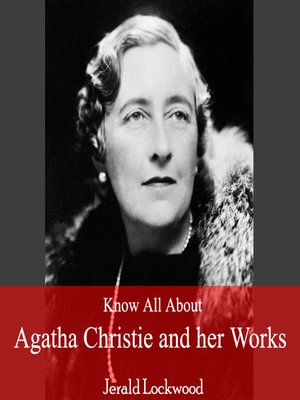 cover image of Know All About Agatha Christie and her Works
